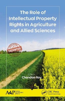 The Role of Intellectual Property Rights in Agriculture and Allied Sciences - 