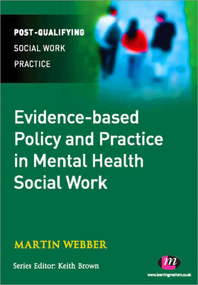 Evidence-based Policy and Practice in Mental Health Social Work -  Martin Webber