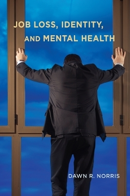 Job Loss, Identity, and Mental Health - Dawn R. Norris