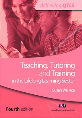 Teaching, Tutoring and Training in the Lifelong Learning Sector -  Susan Wallace