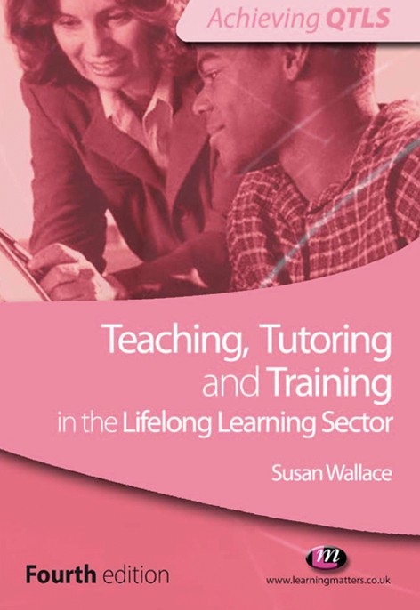 Teaching, Tutoring and Training in the Lifelong Learning Sector - Susan Wallace