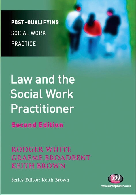 Law and the Social Work Practitioner - Rodger White, Keith Brown, Graeme Broadbent