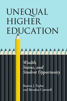 Unequal Higher Education - Barrett J. Taylor, Brendan Cantwell