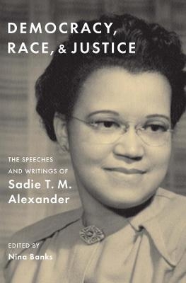 Democracy, Race, and Justice - Sadie T. M. Alexander