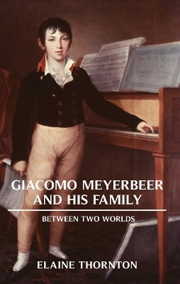 Giacomo Meyerbeer and his Family - Elaine Thornton