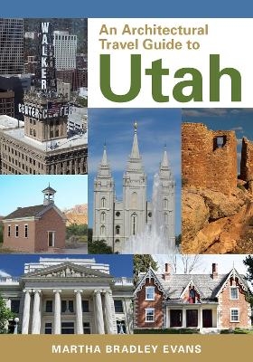 An Architectural Travel Guide to Utah - Martha Bradley-Evans