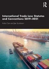 International Trade Law Statutes and Conventions 2019-2021 - Carr, Indira; Sundaram, Jae