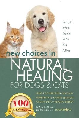 New Choices in Natural Healing for Dogs & Cats - Amy Shojai