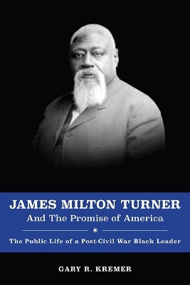 James Milton Turner and the Promise of America - Gary R. Kremer