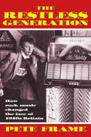 Restless Generation: How Rock Music Changed the Face of 1950s Britain -  Pete Frame