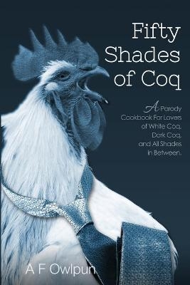 50 Shades of Coq - A F Fowlpun