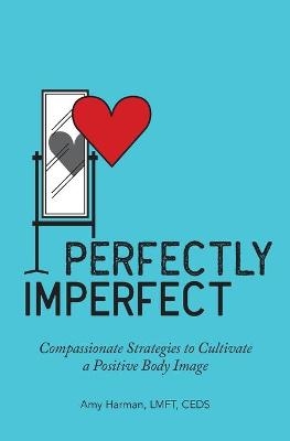 Perfectly Imperfect - Amy Harman