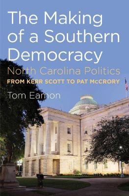 The Making of a Southern Democracy - Tom Eamon