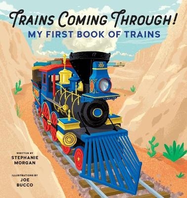 Trains Coming Through! - Stephanie Morgan