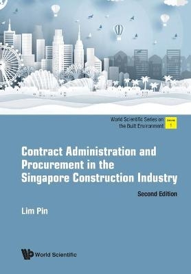 Contract Administration And Procurement In The Singapore Construction Industry - Pin Lim