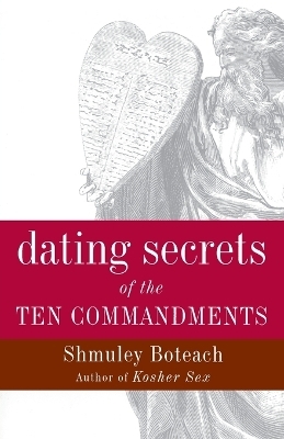 Dating Secrets of the Ten Commandments - Shmuley Boteach