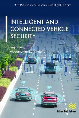 Intelligent and Connected Vehicle Security - Jiajia Liu, Abderrahim Benslimane