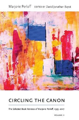 Circling the Canon, Volume II - Marjorie Perloff