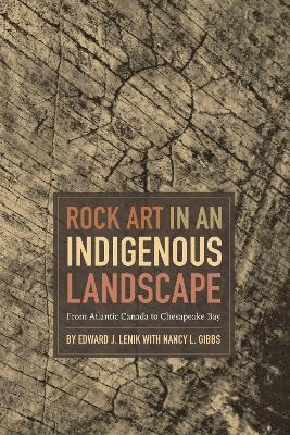 Rock Art in an Indigenous Landscape - Edward J. Lenik, Nancy L. Gibbs