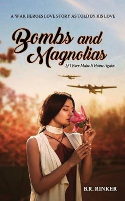 Bombs and Magnolias - B R Rinker