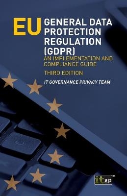 EU General Data Protection Regulation (GDPR) - It Governance Privacy Team