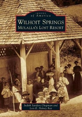 Wilhoit Springs - Judith Sanders Chapman, Lois E. Helvey Ray