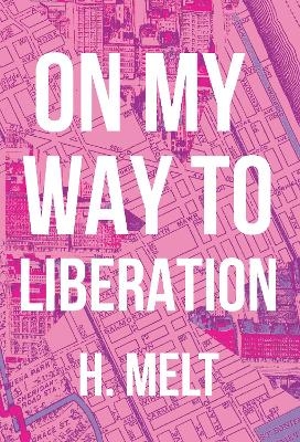 On My Way to Liberation - H. Melt