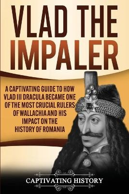 Vlad the Impaler - Captivating History