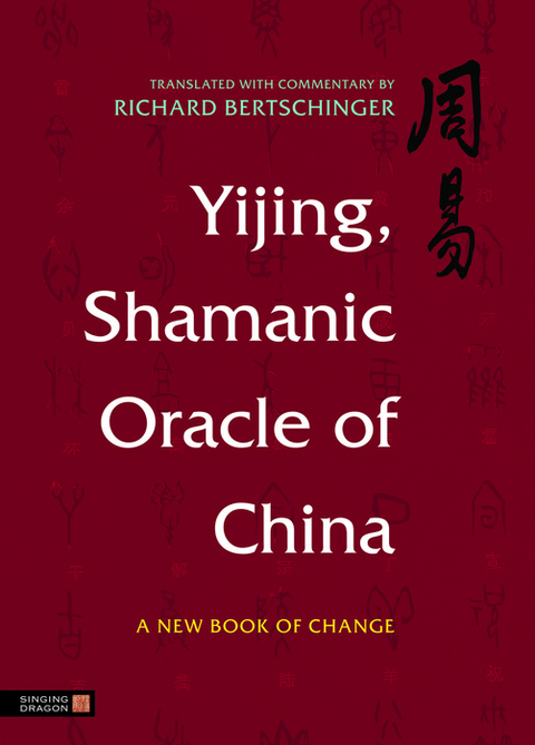 Yijing, Shamanic Oracle of China -  Richard Bertschinger