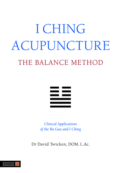 I Ching Acupuncture - The Balance Method -  David Twicken