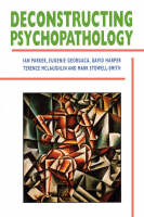 Deconstructing Psychopathology -  Eugenie Georgaca,  David Harper,  Terence McLaughlin,  Ian Parker,  Mark Stowell-Smith