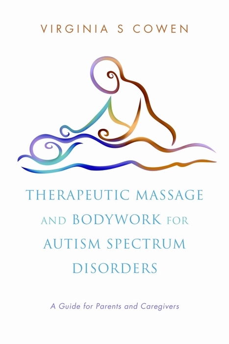 Therapeutic Massage and Bodywork for Autism Spectrum Disorders -  Virginia S. Cowen