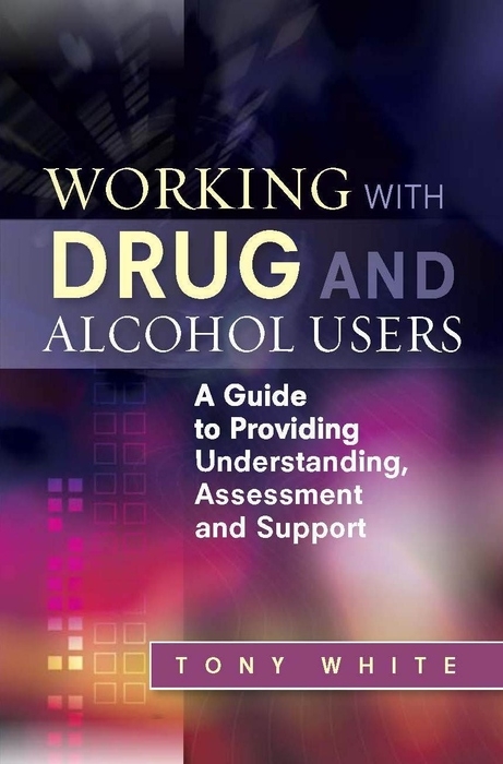 Working with Drug and Alcohol Users -  Tony White