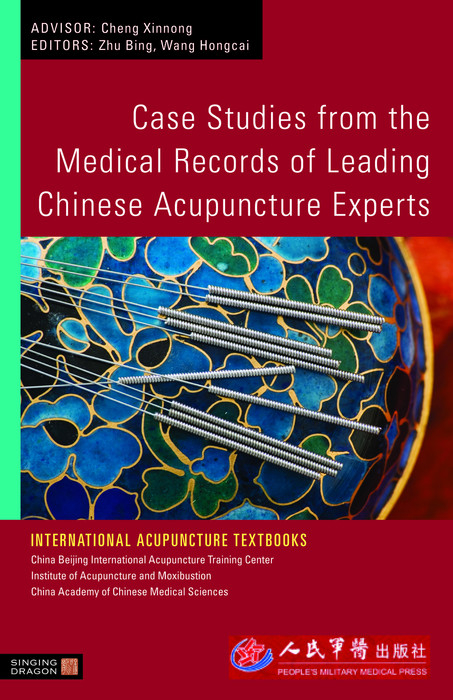 Case Studies from the Medical Records of Leading Chinese Acupuncture Experts -  Hongcai Wang,  Bing Zhu