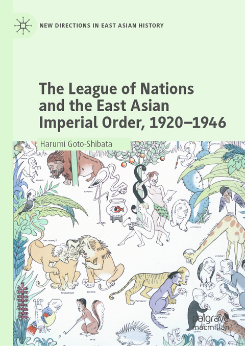 The League of Nations and the East Asian Imperial Order, 1920–1946 - Harumi Goto-Shibata