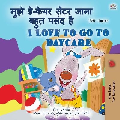 I Love to Go to Daycare (Hindi English Bilingual Children's Book) - Shelley Admont, KidKiddos Books