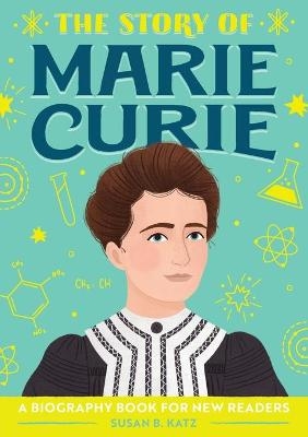 The Story of Marie Curie - Susan B Katz