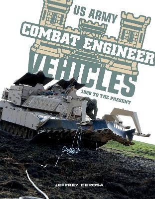 US Army Combat Engineer Vehicles - Jeffrey DeRosa