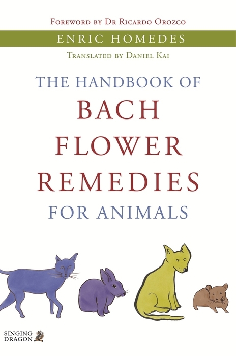 Handbook of Bach Flower Remedies for Animals -  Enric Homedes Bea