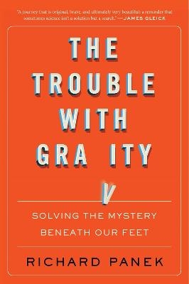 The Trouble With Gravity - Richard Panek