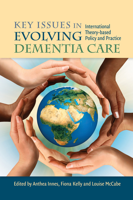 Key Issues in Evolving Dementia Care -  Anthea Innes,  Fiona Kelly,  Louise McCabe