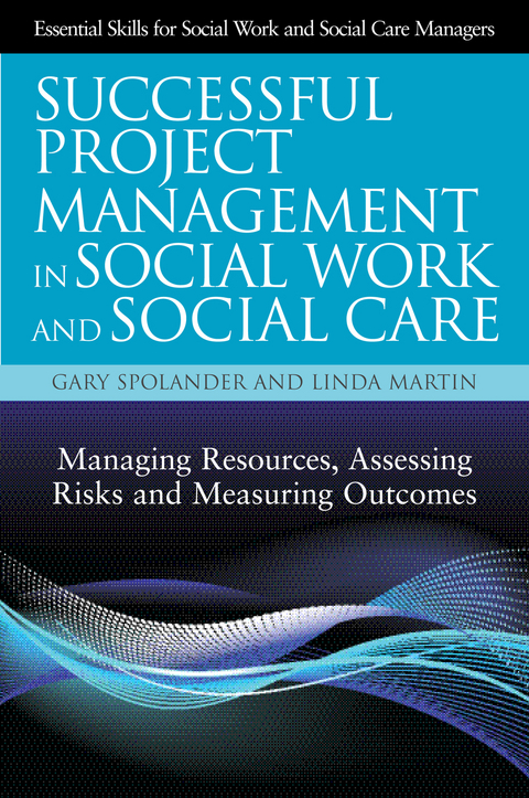 Successful Project Management in Social Work and Social Care -  Linda Martin,  Gary Spolander