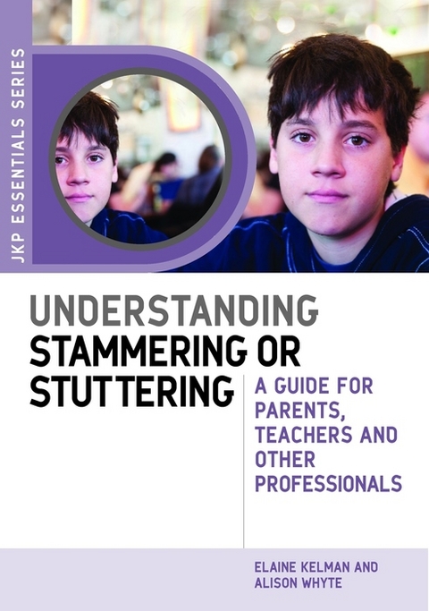 Understanding Stammering or Stuttering -  Elaine Kelman,  Alison Whyte
