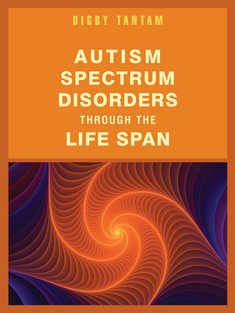 Autism Spectrum Disorders Through the Life Span -  Digby Tantam