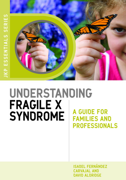 Understanding Fragile X Syndrome -  David Aldridge,  Isabel Fernandez Carvajal