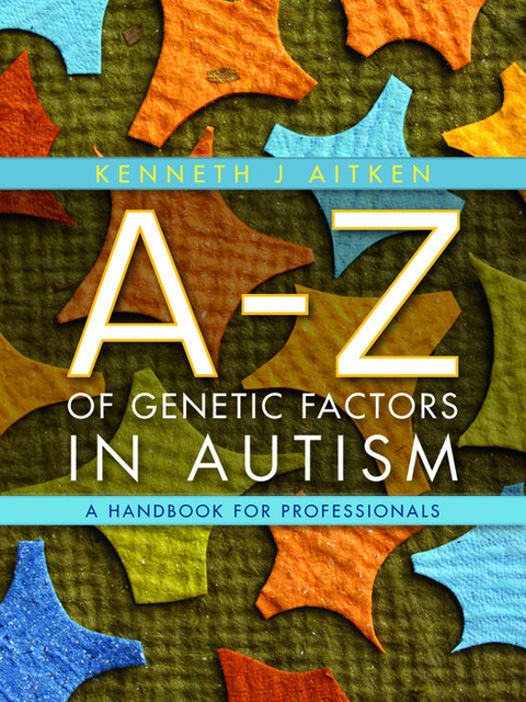 A-Z of Genetic Factors in Autism -  Kenneth Aitken