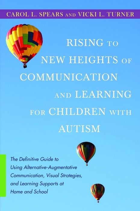 Rising to New Heights of Communication and Learning for Children with Autism -  Carol Spears,  Vicki Turner