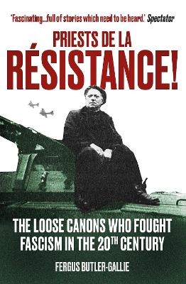 Priests de la Resistance! - The Revd Fergus Butler-Gallie