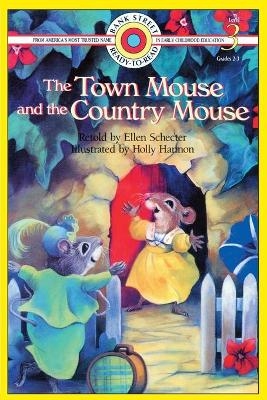The Town Mouse and the Country Mouse - Ellen Schecter
