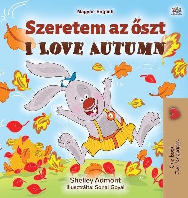 I Love Autumn (Hungarian English Bilingual Book for Kids) - Shelley Admont, KidKiddos Books